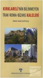 Kırklareli'nin Bilinmeyen Trak-Roma-Bizans Kaleleri