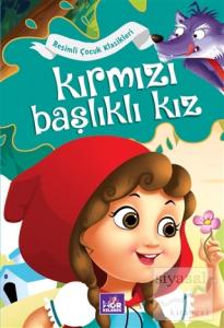Kırmızı Başlıklı Kız - Resimli Çocuk Klasikleri