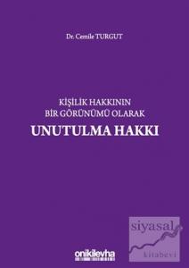 Kişilik Hakkının Bir Görünümü Olarak Unutulma Hakkı (Ciltli)