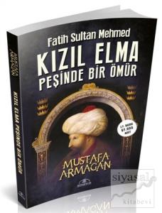 Kızıl Elma Peşinde Bir Ömür - Fatih Sultan Mehmed