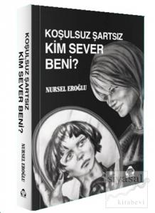 Koşulsuz Şartsız Kim Sever Beni?