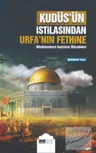 Kudüs'ün İstilasından Urfa'nın Fethine Müslümanların Haçlılarla Mücadelesi
