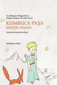Kumbuca Paşa (Küçük Prens) - İsa Rahmani (Doğanlı)'nın Kaşkay Türkçesi Tercüme Eseri