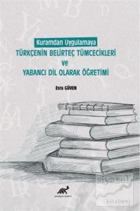 Kuramdan Uygulamaya Türkçenin Belirteç Tümcecikleri ve Yabancı Dil Olarak Öğretimi