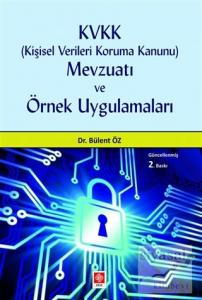 KVVK (Kişisel Verileri Koruma Kanunu) Mevzuatı ve Örnek Uygulamaları