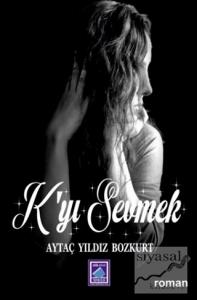 K'yı Sevmek