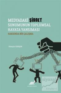 Medyadaki Şiddet Sunumunun Toplumsal Hayata Yansıması Hakkında Bir Çalışma