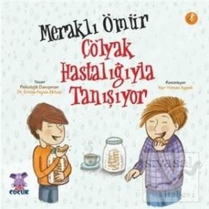 Meraklı Ömür Çölyak Hastalığıyla Tanışıyor