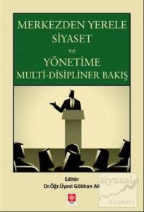 Merkezden Yerele Siyaset ve Yönetime Multi-Disipliner Bakış