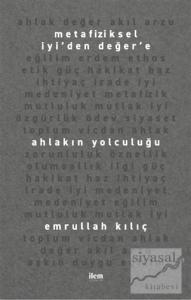 Metafiziksel İyi'den Değer'e - Ahlakın Yolculuğu