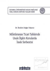 Milletlerarası Ticari Tahkimde Usule İlişkin Konularda İrade Serbestisi (Ciltli)