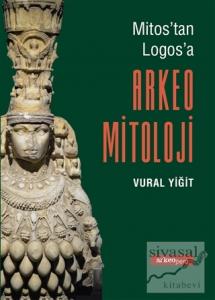 Mitos'tan Logos'a Arkeo Mitoloji