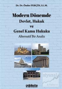 Modern Dönemde Devlet, Hukuk ve Genel Kamu Hukuku: Alternatif Bir Analiz