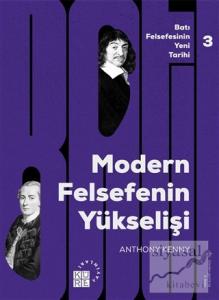 Modern Felsefenin Yükselişi - Batı Felsefesinin Yeni Tarihi 3. Cilt