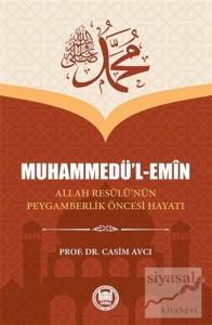 Muhammedü'l-Emin Allah Resulü'nün Peygamberlik Öncesi Hayatı