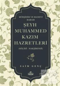 Mürşidim ve Manevi Babam Şeyh Muhammed Kazım Hazretleri (Ciltli)