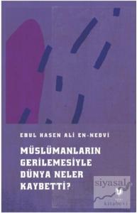 Müslümanların Gerilemesiyle Dünya Neler Kaybetti?