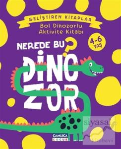 Nerede Bu Dinozor? - Bol Dinozorlu Aktivite Kitabı
