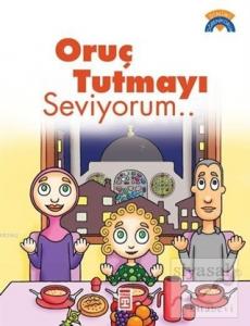 Oruç Tutmayı Seviyorum