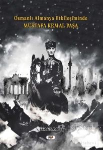 Osmanlı Almanya Etkileşiminde Mustafa Kemal Paşa