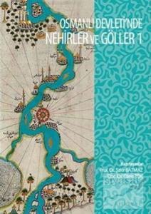 Osmanli Devleti'nde Nehirler ve Göller 1 (Ciltli)