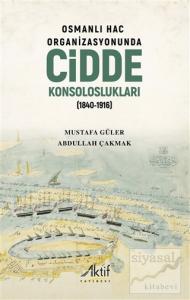Osmanlı Hac Organizasyonunda Cidde Konsoloslukları (1840-1916)