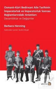 Osmanlı-Kürt Bedirxani Aile Tarihinin İmparatorluk ve İmparatorluk Sonrası Bağlamlarındaki Anlatıları: Devamlılıklar ve Değişimler