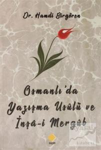 Osmanlı'da Yazışma Usülü ve İnşa-i Mergüb