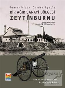 Osmanlı'dan Cumhuriyet'e Bir Ağır Sanayi Bölgesi Zeytinburnu