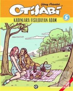 Otisabi 5 - Kadınlara Fısıldayan Adam