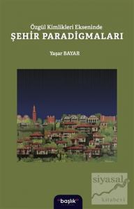 Özgül Kimlikleri Ekseninde Şehir Paradigmaları