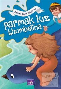 Parmak Kız Thumbelina - Resimli Çocuk Klasikleri