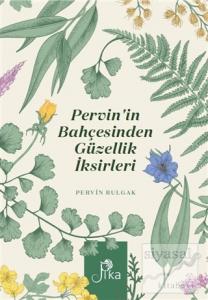 Pervin'in Bahçesinden Güzellik İksirleri