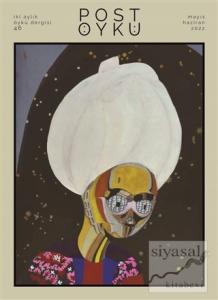 Post Öykü İki Aylık Öykü Dergisi sayı: 46 Mayıs - Haziran 2022
