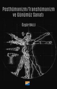 Posthümanizm/Transhümanizm ve Günümüz Sanatı