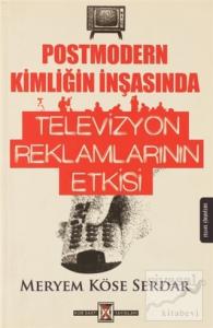 Postmodern Kimliğin İnşasında Televizyon Reklamlarının Etkisi
