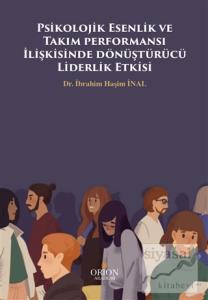 Psikolojik Esenlik ve Takım performansı İlişkisinde dönüştürücü Liderlik Etkisi