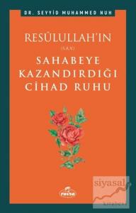 Resulullah'ın Sahabeye Kazandırdığı Cihad Ruhu