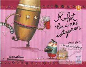 Robot Bir Anne İstiyorum