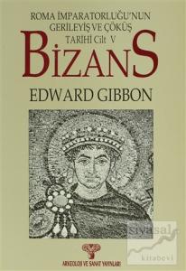 Roma imparatorluğu'nun Gerileyiş ve Çöküş Tarihi (Cilt 5) Bizans