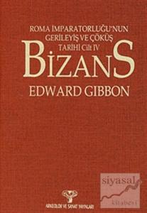 Roma İmparatorluğu'nun Gerileyiş ve Çöküş Tarihi (Cilt IV) Bizans