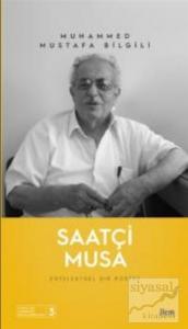 Saatçi Musa - Entelektüel Bir Portre