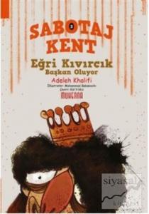 Sabotaj Kent 3 - Eğri Kıvırcık Başkan Oluyor