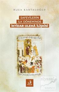 Safevilerin İlk Döneminde İktidar-Ulema İlişkisi