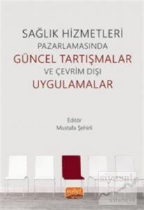 Sağlık Hizmetleri Pazarlamasında Güncel Tartışmalar ve Çevrim Dışı Uygulamalar