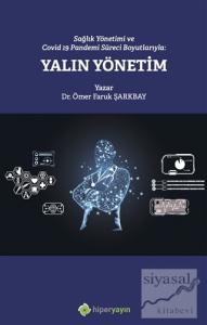 Sağlık Yönetimi ve Covid 19 Pandemi Süreci Boyutlarıyla: Yalın Yönetim