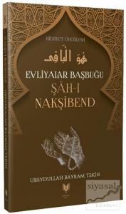 Şah-ı Nakşibend – Evliyalar Başbuğu Hidayet Öncüleri 8