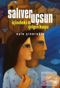 Salıver Uçsun İçindeki Çılgın Kuşu