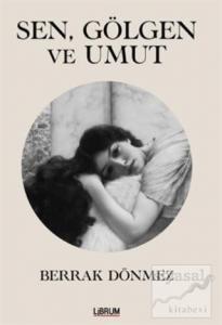 Sen, Gölgen ve Umut