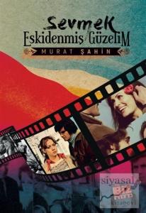 Sevmek Eskidenmiş Güzelim